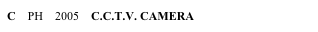 C    PH    2005    C.C.T.V. CAMERA